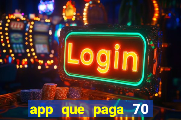 app que paga 70 reais para se cadastrar